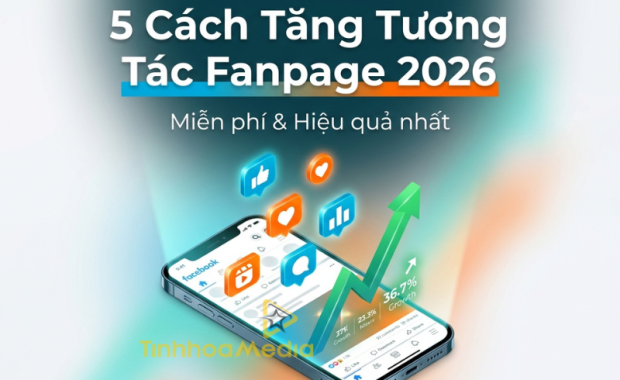 5 cách tăng tương tác Fanpage miễn phí hiệu quả nhất 2026